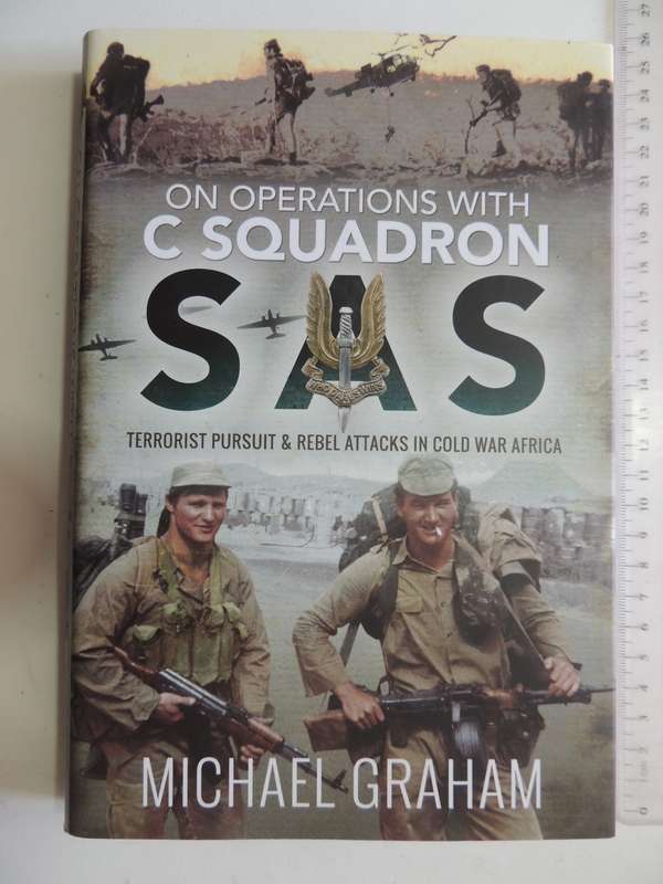 Operations With C Squadron SAS,Terrorist Pursuit & Rebel Attacks In Cold War Africa - Michael Graham