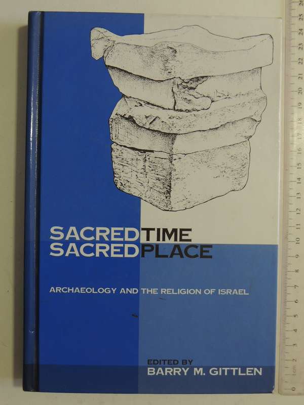 Sacred Time Sacred Place: Archaeology And The Religion Of Israel - ed Barry M. Glitten