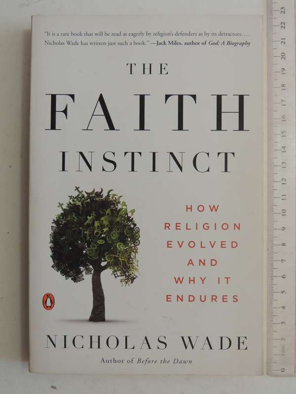 The Faith Instinct: How Religion Evolved And Why It Endures - Nicholas Wade