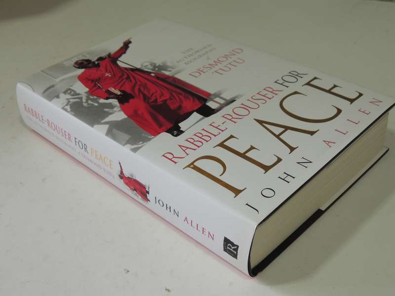 Rabble-Rouser for Peace - The Authorized Biography of Desmond Tutu - John Allen