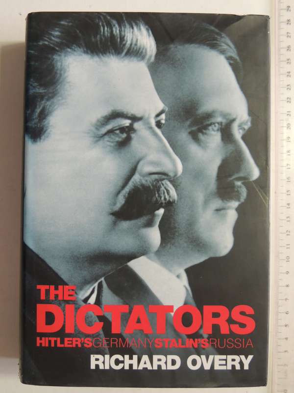 The Dictators: Hitler's Germany Stalin's Russia - Richard Overy