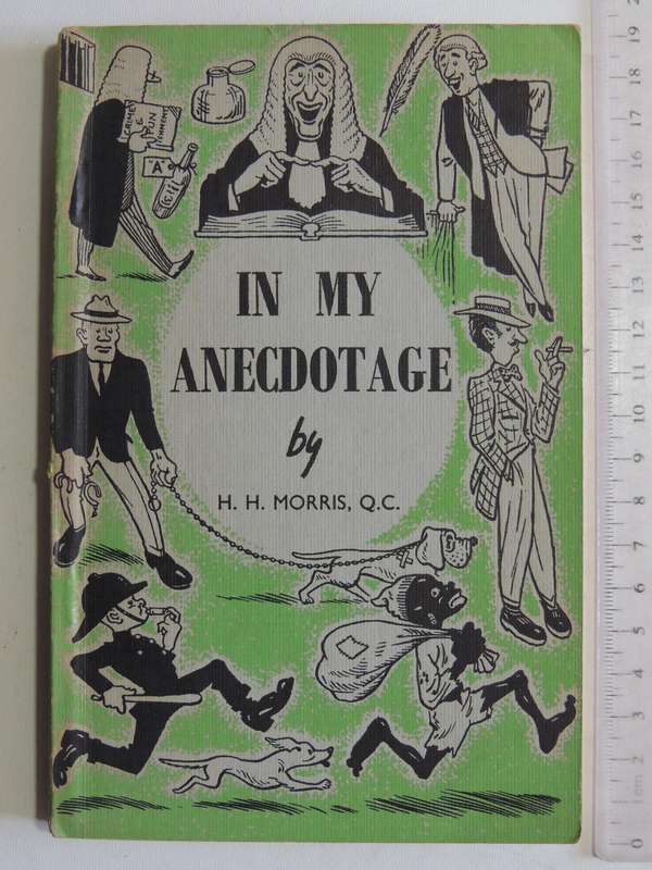 In My AnecdotageH.H. Morris, Q.C.  Scrce