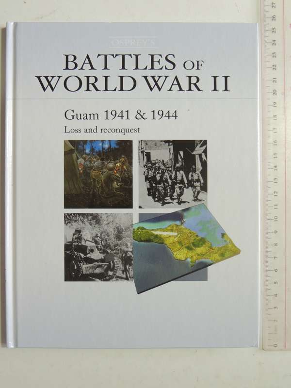 Osprey's Battles Of World War II: Guam 1941 & 1944 Loss And Reconquest