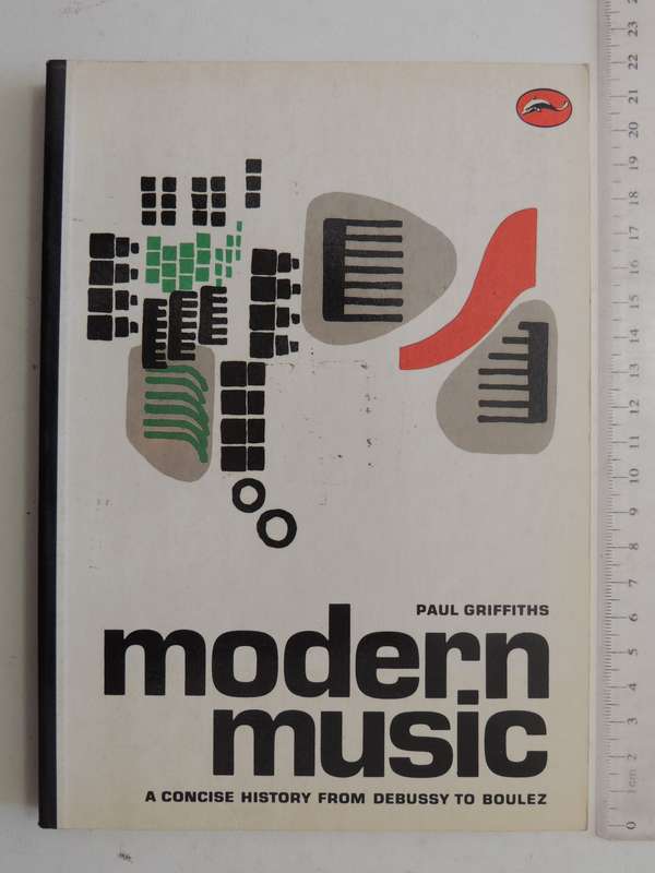 Modern Music: A Concise History From Debussy To Boulez- Paul Griffiths