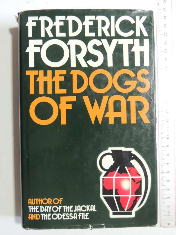 The Dogs Of War (1st English Edition) - Frederick Forsyth 1974