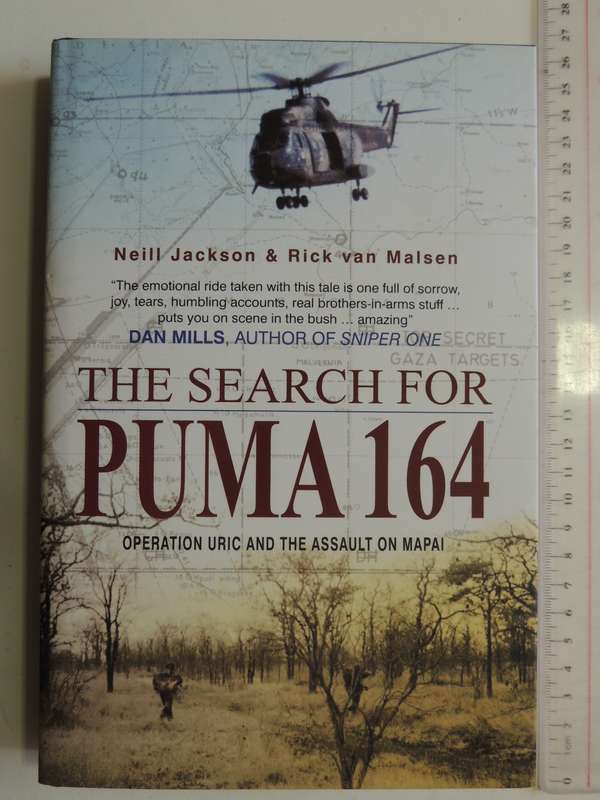The Search For Puma 164 - Operation Uric And The Assault On Mapai - Neill Jackson & Rick Van Malsen