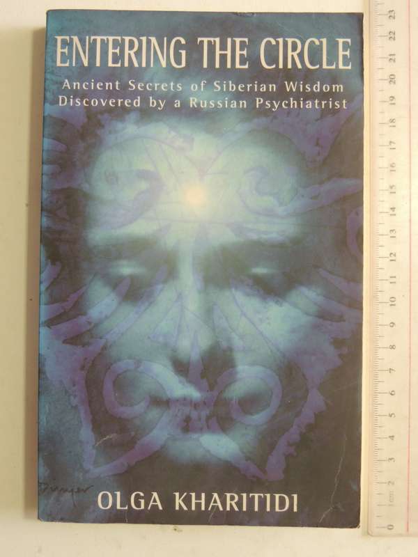 Entering The Circle Ancient Secrets Of Siberian Wisdom Discovered By Russian Psychiatrist  Kharitidi