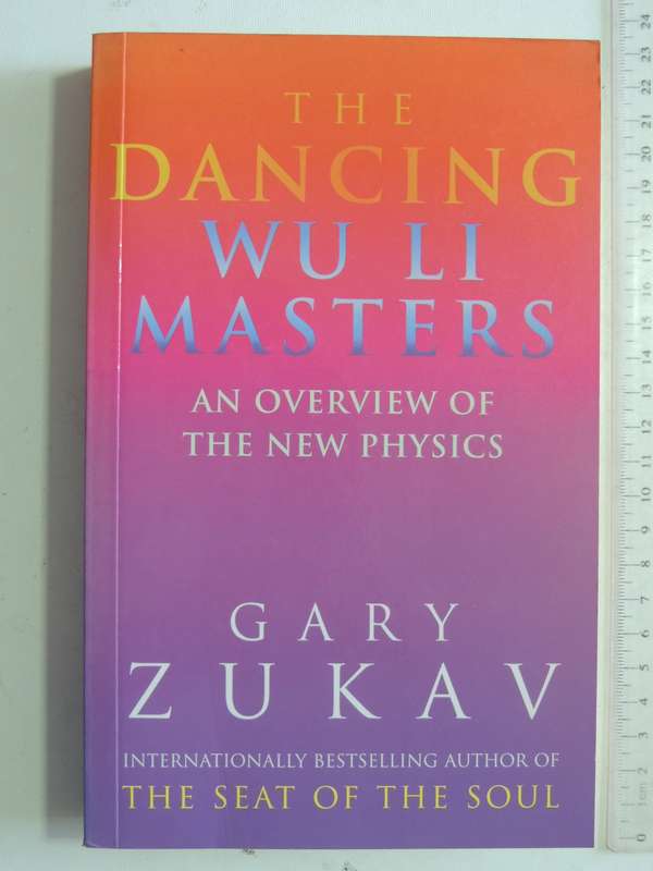 The Dancing Wu Li Masters: An Overview Of The New Physics - Gary Zukav