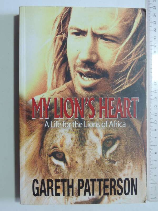 My Lion's Heart: A Life For the Lions Of Africa - Gareth Patterson
