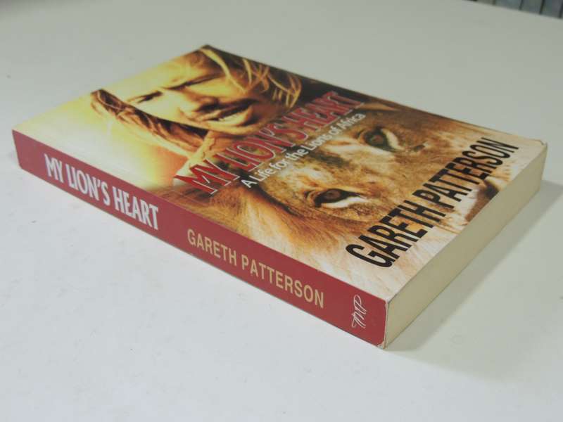 My Lion's Heart: A Life For the Lions Of Africa - Gareth Patterson