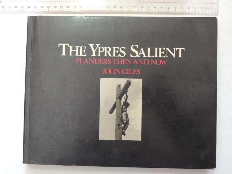 The Ypres Salient: Flanders Then And Now - John Giles   Inscribed