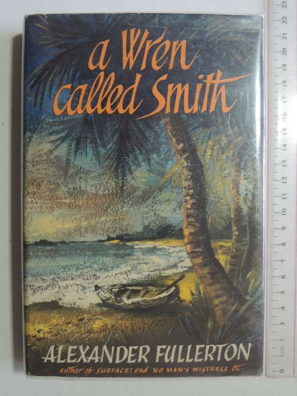 A Wren Called Smith -  Alexander Fullerton  (Signed, 1st Edition)1957