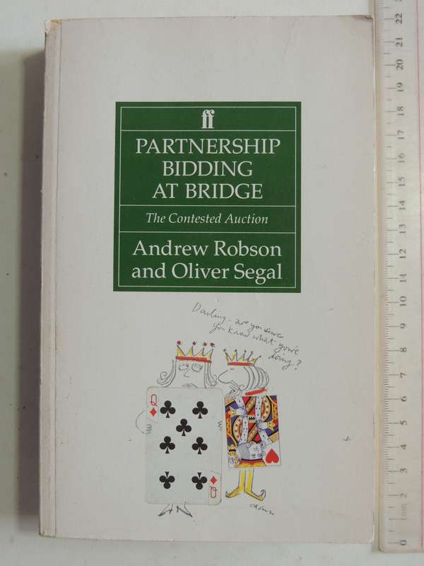 Partnership Bidding At Bridge: The Contested Auction- Andrew Robson & Oliver Segal
