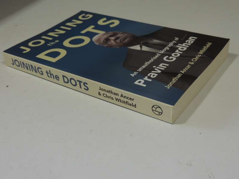 Joining The Dots: An Unauthorised Biography of Pravin Gordhan - Jonathan Ancer & Chris Whitfield