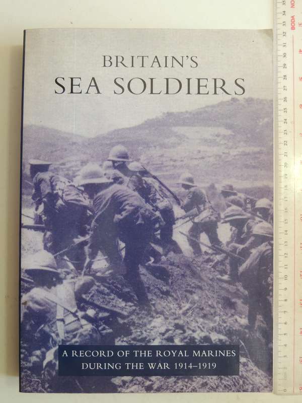Britain's Sea Soldiers: A Record Of The Royal Marines During The War 1914-..Reproduction  H Blumberg