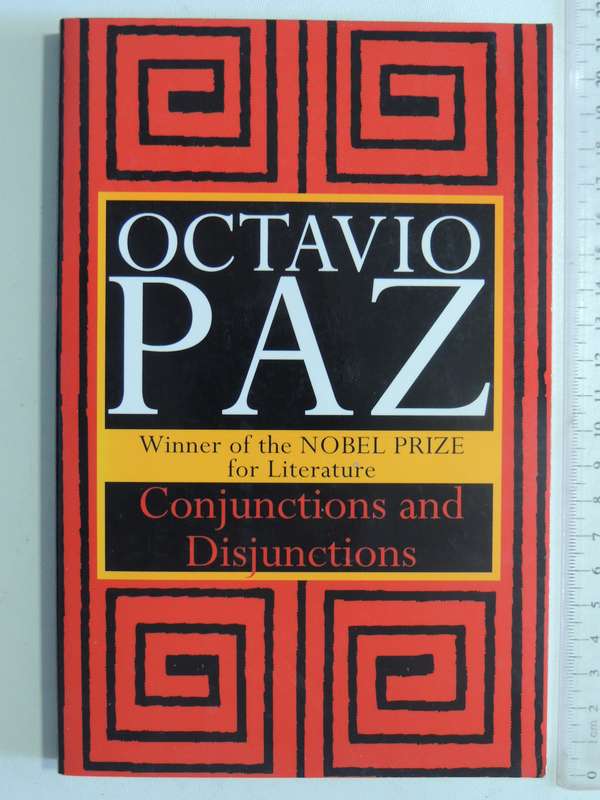 Conjunctions And Disjunctions - Octavio Paz
