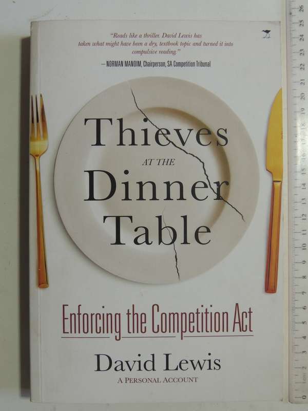 Thieves At The Dinner Table: Enforcing The Competition Act - David Lewis