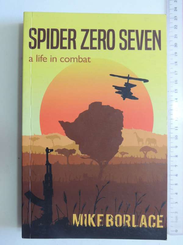 Spider Zero Seven - A Life In Combat - Mike Borlace