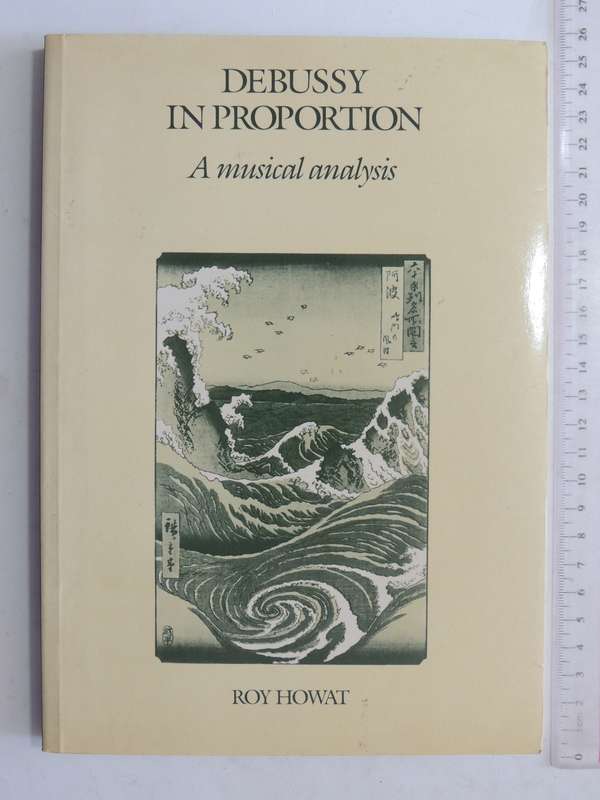 Debussy In Proportion: A Musical Analysis - Roy Howat
