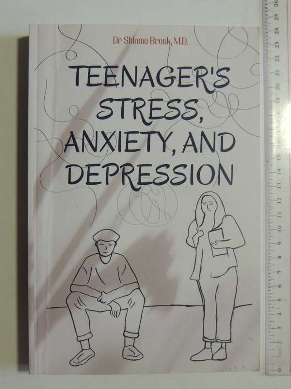Teenager's Stress, Anxiety, And Depression - Dr. Shlomo Brook, M.D.