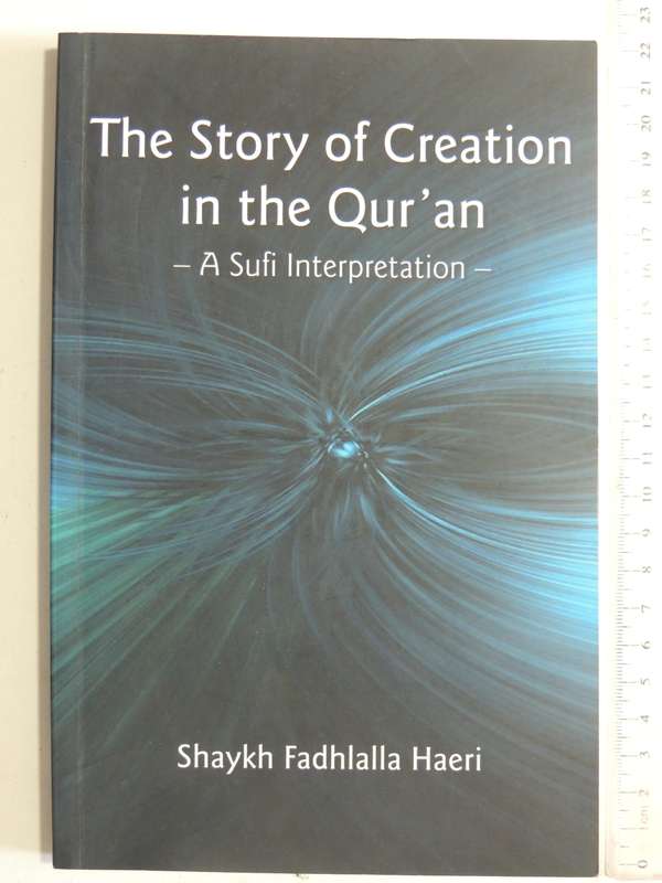 The Story Of Creation In The Qur'an: A Sufi Interptretation - Shaykh Fadhlalla Haeri