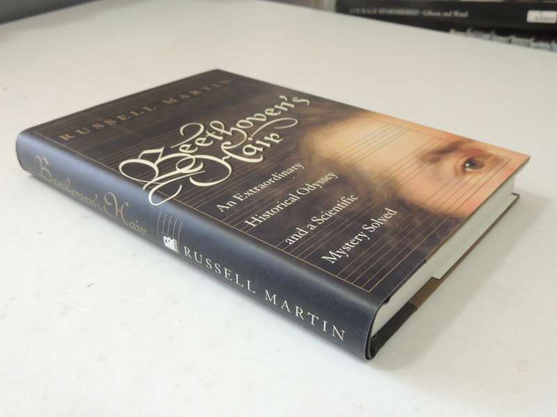 Beethoven's Hair: An Extraordinary Historical Odyssey And A Scientific Mystery Solved -Russel Martin