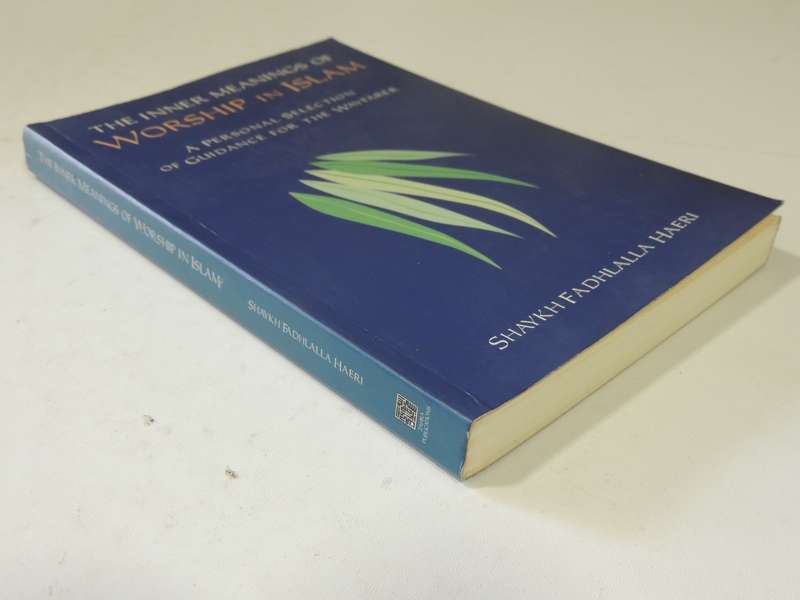 The Inner Meanings Of Worship In Islam: Personal Selection Of Guidance......- Shaykh Fadhlalla Haeri