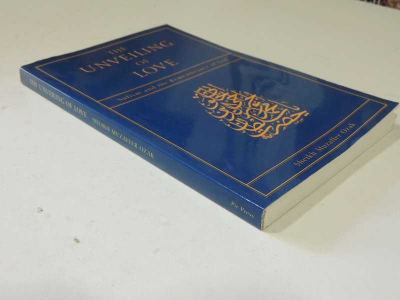 The Unveiling Of Love: Sufism And The Remembrance Of God - Sheik Muzaffer Ozak