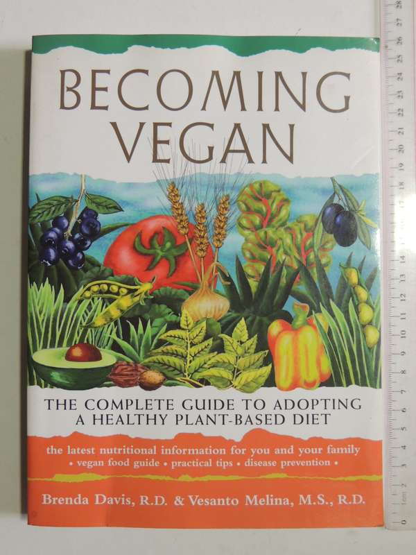 Becoming Vegan, Complete Guide To Adopting A Healthy Plant-Based Diet - Brenda Davis, Vesanto Melina