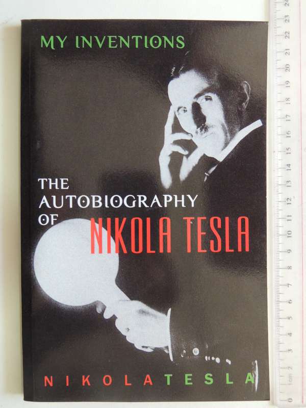 My Inventions - The Autobiography of Nikola Tesla- Nikola Tesla