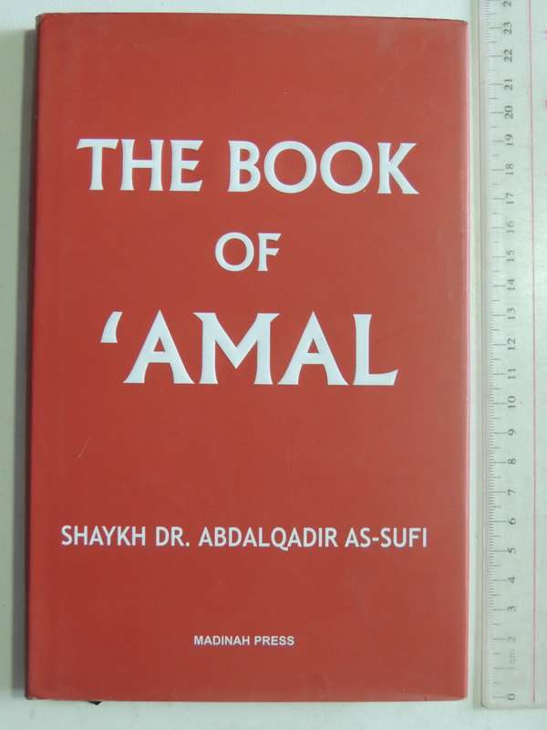 The Book Of 'Amal- Shaykh Dr. Abdalqadir As-Sufi