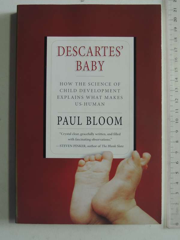 Descartes' Baby: How The Science Of Child Development Explains What Makes Us Human - Paul Bloom