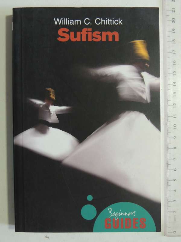 Sufism : A Beginners Guides- William C. Chittick