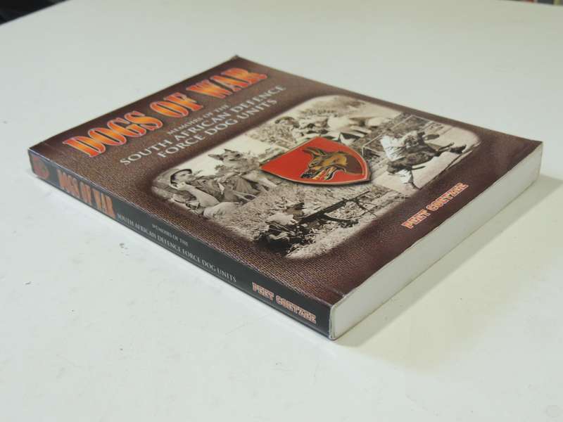 Dogs of War - Memoirs of the South African Defense Force Dog Units - Peet CoetzeeSIGNED