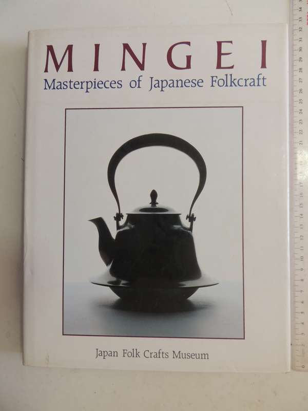 Mingei: Masterpieces Of Japanese FolkcraftJapan Folk Crafts Museum