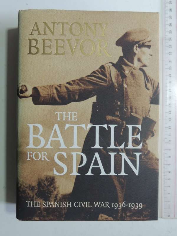 The Battle For Spain: The Spanish Civil War 1936-1939 - Antony Beevor
