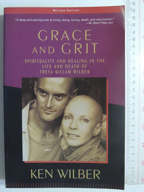 Grace And Grit: Spirituality And Healing In The Life Of Treya Killam Wilber- Ken Wilber