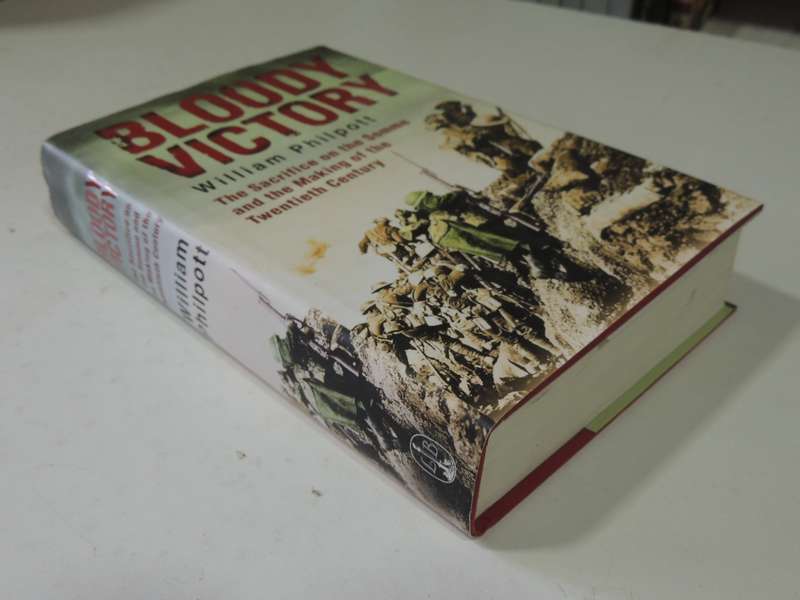 Bloody Victory: The Sacrifice On The Somme And The Making Of The Twentieth Century-William Philpott