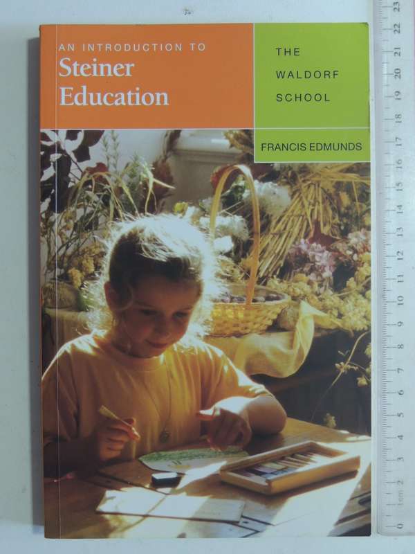 An Introduction To Steiner Education: The Waldoef School - Francis Edmunds