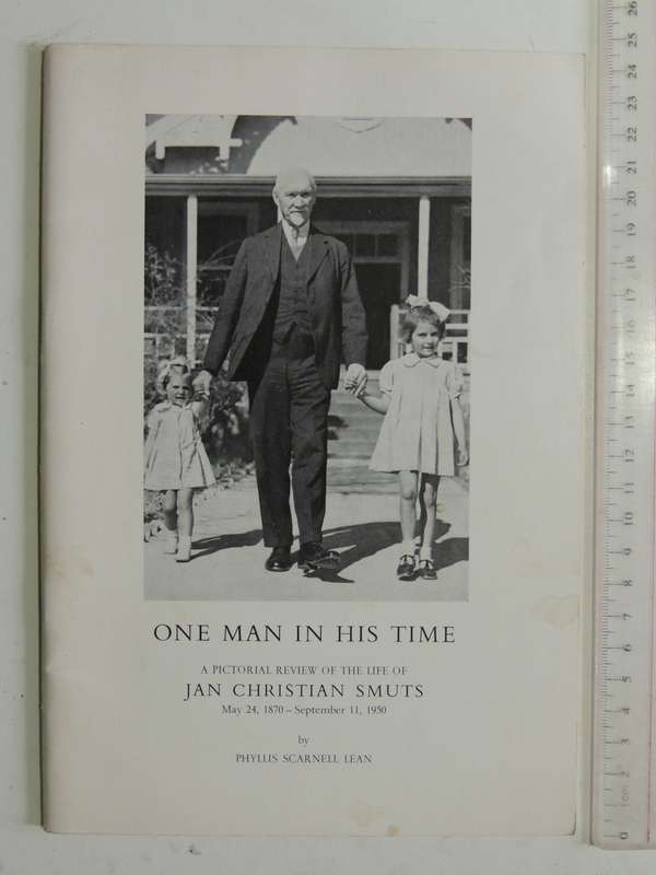 One Man In His Time: A Pictorial Review Of The Life Of Jan Christian Smuts May 24th, 1870 - Septembe