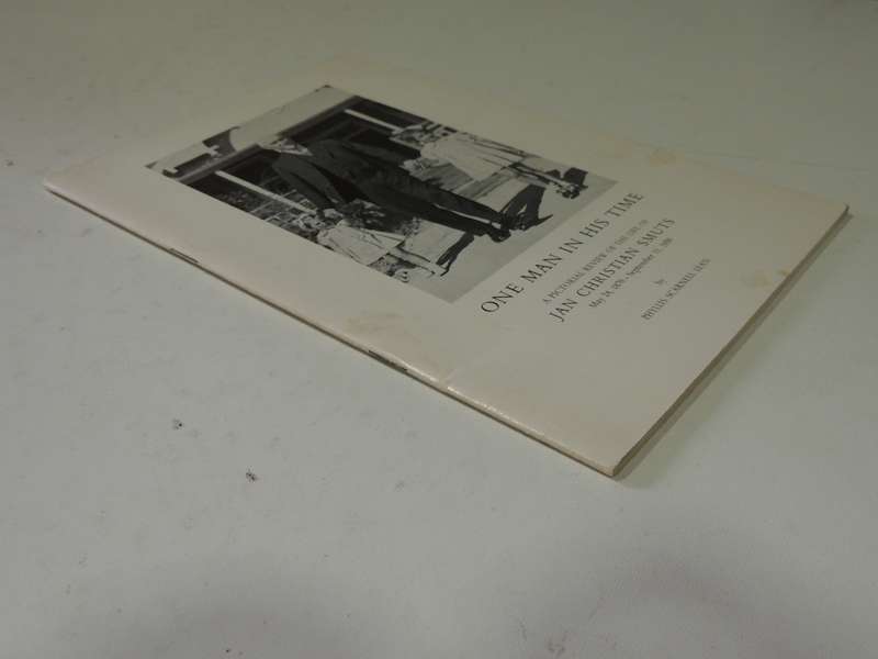 One Man In His Time: A Pictorial Review Of The Life Of Jan Christian Smuts May 24th, 1870 - Septembe