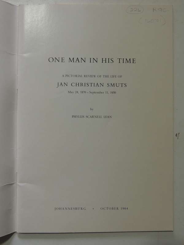 One Man In His Time: A Pictorial Review Of The Life Of Jan Christian Smuts May 24th, 1870 - Septembe