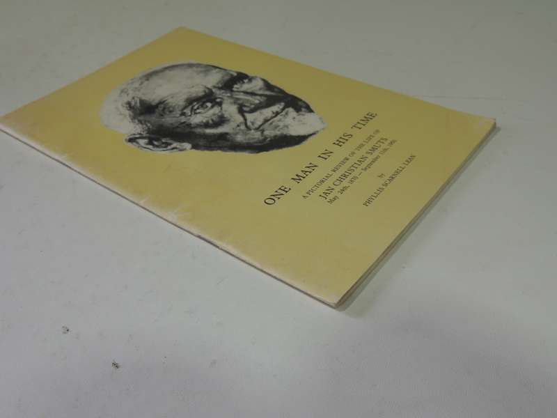 One Man In His Time: A Pictorial Review Of The Life Of Jan Christian Smuts May 24th, 1870 - Septembe