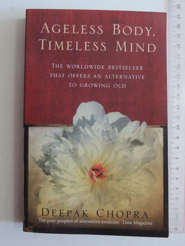 Ageless Body, Timeless Mind  A Practical Alternative To Growing Old- Deepak Chopra