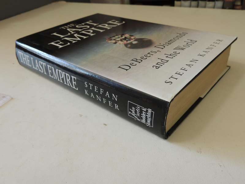 The Last Empire: De Beers, Diamonds And The World- Stefan Kanfer