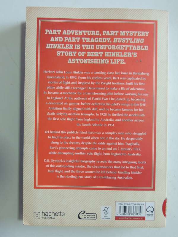 Hustling Hinkler - The Short Tumultuous Life of A Trailblazing Australian Aviator  D.R. Dymock