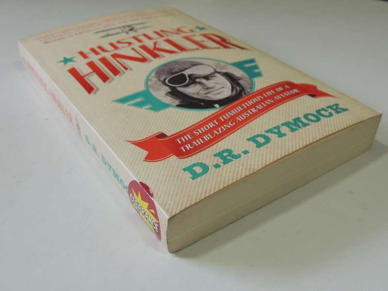 Hustling Hinkler - The Short Tumultuous Life of A Trailblazing Australian Aviator  D.R. Dymock