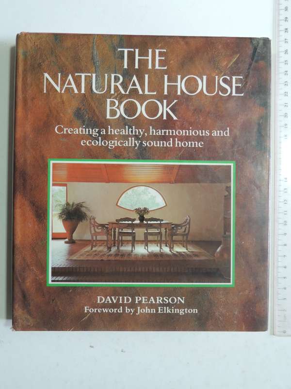 The Natural House Book: Creating A Healthy, Harmonious And Ecologically Sound Home- David Pearson