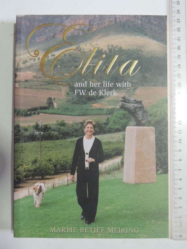Elita And Her Life With F.W. De Klerk - Martie Retief Meiring