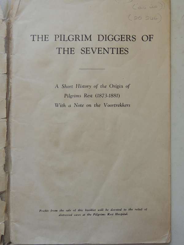 The Pilgrim Diggers Of The Seventies: A Short History Of The Origin Of Pilgrims Rest (1873-1881) Wit